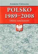 Polsko 1989-2008 Dějiny současnosti - Chwalba Andrzej