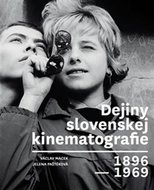 Dejiny slovenskej kinematografie 1896-1969 - Macek Václav, Paštéková Jelena,
