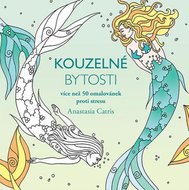 Kouzelné bytosti - Více než 50 omalovánek proti stresu - Catris Anastasia