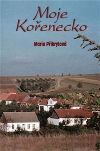 Moje Kořenecko - Přikrylová Marie