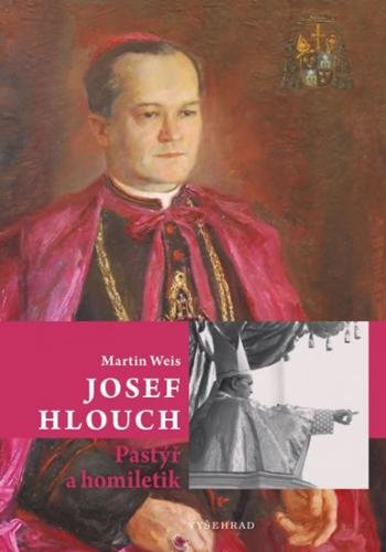 Josef Hlouch - Pastýř a homiletik - Weis Martin