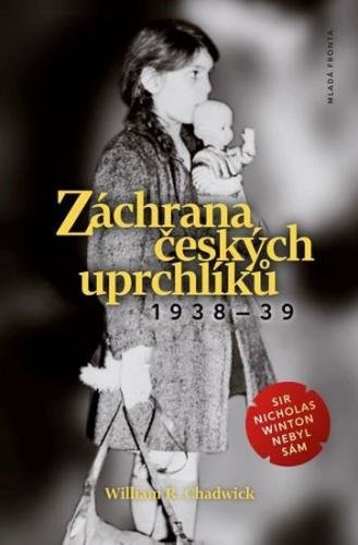 Chadwick William R.: Záchrana českých uprchlíků 1938-39