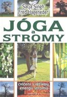 Singh Satja: Jóga a stromy - Cvičení s léčivou energií stromů