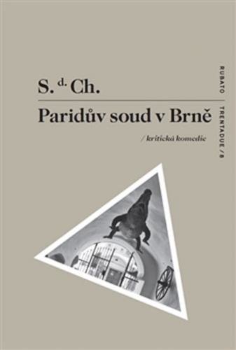 Paridův soud v Brně - kritická komedie - S. d. Ch.