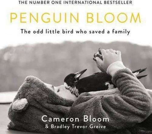 Penguin Bloom : The Odd Little Bird Who Saved a Family - Bloom Cameron