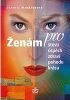 Ženám pro štěstí, úspěch, zdraví, pohodu, krásu - Jarmila Mandžuková