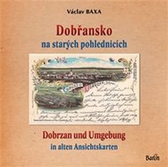 Dobřansko na starých pohlednicích / Dobrzan und Umgebung - Baxa Václav
