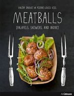 Meatballs : Falafels, Skewers and More - Drouet Valéry