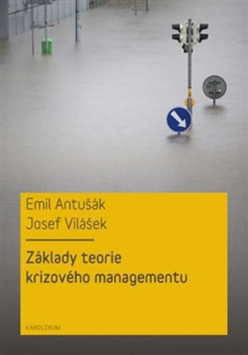 Základy teorie krizového managementu - Antušák Emil, Vilášek Josef,
