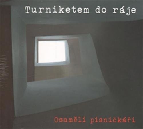 Turniketem do ráje - Osamělí písničkáři - CD - neuveden