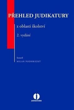 Přehled judikatury z oblasti školství - Milan Podhrázský