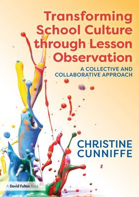 Transforming School Culture through Lesson Observation - A Collective and Collaborative Approach (Cunniffe Christine)(Paperback / softback)