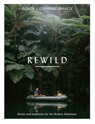 Rewild - Stories and Inspiration for the Modern Adventurer (Francis Doron)(Paperback / softback)