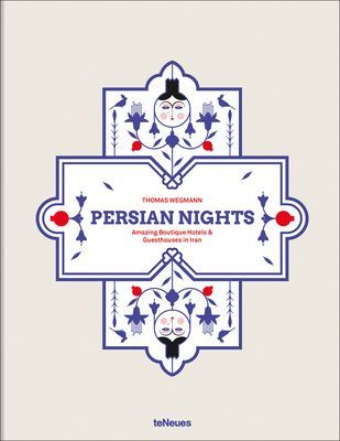 Persian Nights - Amazing Boutique Hotels & Guest Houses in Iran (Wegmann Thomas)(Pevná vazba)