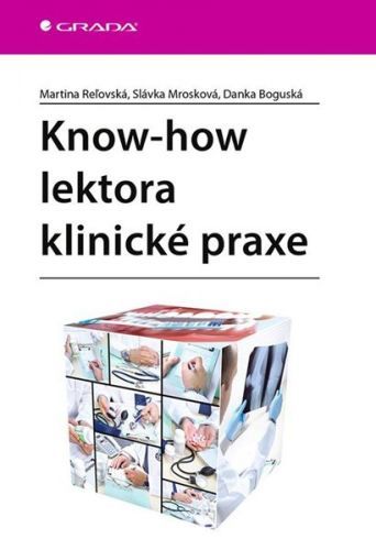 Know-how lektora klinické praxe - Reľovská Martina, Mrozková Slávka, Boguská Danka