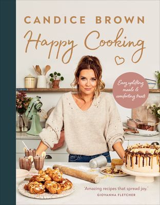 Happy Cooking - Easy uplifting meals and comforting treats (Brown Candice)(Pevná vazba)