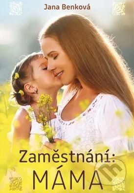 Zaměstnání Máma - Jana Benková