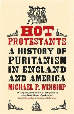 Hot Protestants - A History of Puritanism in England and America (Winship Michael P.)(Paperback / softback)