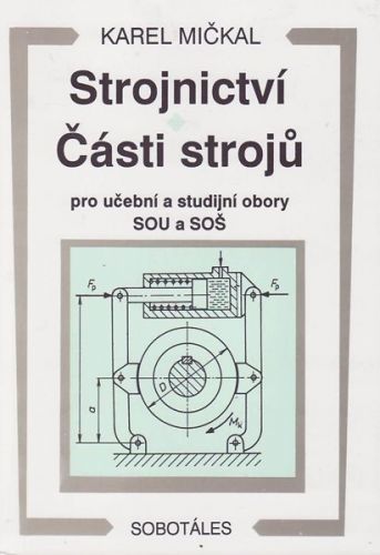 Strojnictví-Části strojů pro učební a studijní obory SOU a SOŠ - Mičkal Karel