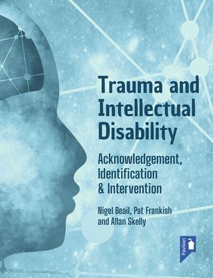 Trauma and Intellectual Disability - Acknowledgement, Identification & Intervention (Beail Nigel)(Paperback / softback)