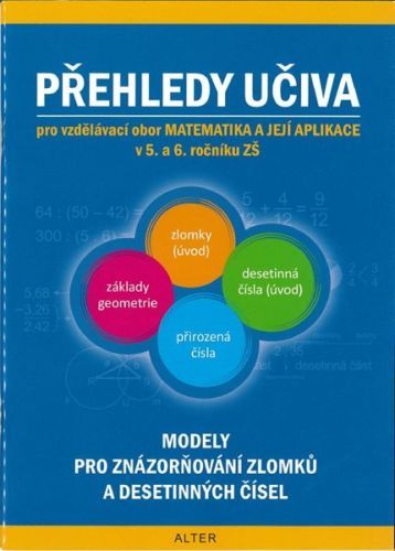 Přehledy učiva pro vzdělávací obor Matematika a její aplikace v 5. a 6. ročníku ZŠ - Justová Jaroslava a kolektiv