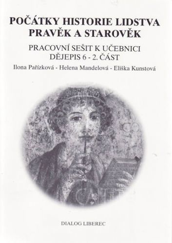 Dějiny pravěku a starověku 6.r. - pracovní sešit 2.část - Pařízková, Mandelová