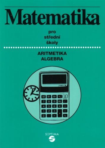Matematika pro SŠ a OU /aritmetika+algebra/ - Keblová,Volková