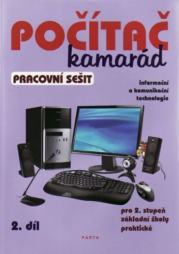 Počítač kamarád 2. díl, pracovní sešit pro 2. stupeň ZŠ praktické - Klech Pavel