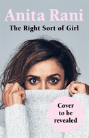 Right Sort of Girl - The Sunday Times Bestseller (Rani Anita)(Pevná vazba)