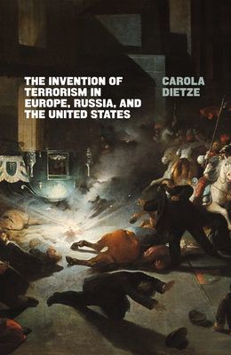 Invention of Terrorism in Europe, Russia, and the United States (Dietze Carola)(Paperback / softback)