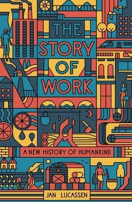 Story of Work - A New History of Humankind (Lucassen Jan)(Pevná vazba)