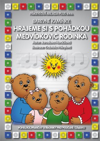 Barevné kamínky - Hrajeme si s pohádkou Medvídkovic rodinka - Horáčková Jaroslava