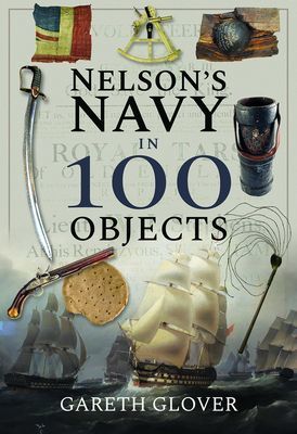 Nelson's Navy in 100 Objects (Glover Gareth)(Pevná vazba)