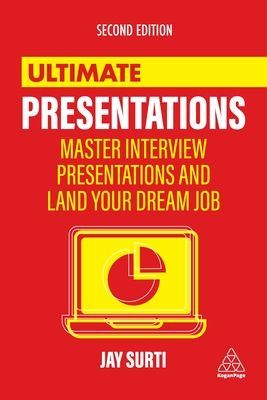 Ultimate Presentations - Master Interviews and Presentations to Land Your Dream Job (Surti Jay)(Paperback / softback)