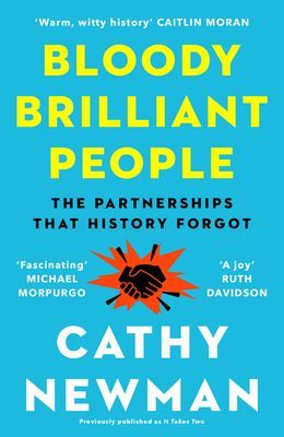Bloody Brilliant People - The Couples and Partnerships That History Forgot (Newman Cathy)(Paperback / softback)