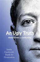 Ugly Truth - Inside Facebook's Battle for Domination (Frenkel Sheera)(Pevná vazba)