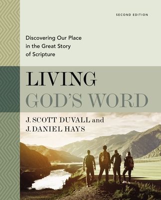 Living God's Word, Second Edition: Discovering Our Place in the Great Story of Scripture (Duvall J. Scott)(Pevná vazba)