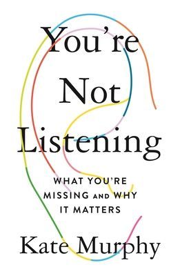You're Not Listening - What You're Missing and Why It Matters (Murphy Kate)(Paperback)