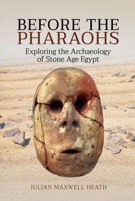 Before the Pharaohs - Exploring the Archaeology of Stone Age Egypt (Heath Julian Maxwell)(Pevná vazba)