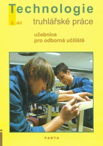 Truhlářské práce, technologie - 2. díl (pro 2. a 3. ročník OU) - Liška Jan