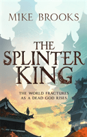 Splinter King - The God-King Chronicles, Book 2 (Brooks Mike)(Paperback / softback)