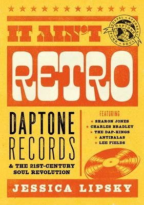 It Ain't Retro - Daptone Records and The 21st-Century Soul Revolution (Lipsky Jessica)(Paperback / softback)