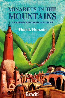 Minarets in the Mountains - A Journey into Muslim Europe (Hussain Tharik)(Paperback / softback)