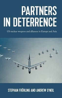 Partners in Deterrence - Us Nuclear Weapons and Alliances in Europe and Asia (Fruhling Stephan)(Pevná vazba)