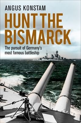 Hunt the Bismarck - The pursuit of Germany's most famous battleship (Konstam Angus)(Paperback / softback)