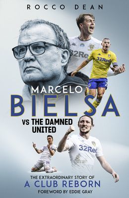 Marcelo Bielsa vs The Damned United - The Extraordinary Story of a Club Reborn (Dean Rocco)(Pevná vazba)