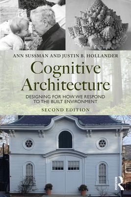 Cognitive Architecture - Designing for How We Respond to the Built Environment (Sussman Ann (Boston Architectural College USA))(Paperback / softback)
