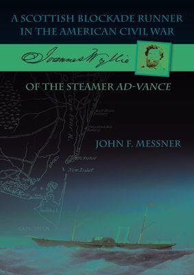 Scottish Blockade Runner in the American Civil War - Joannes Wyllie of the steamer Ad-Vance (Messner John F.)(Paperback / softback)