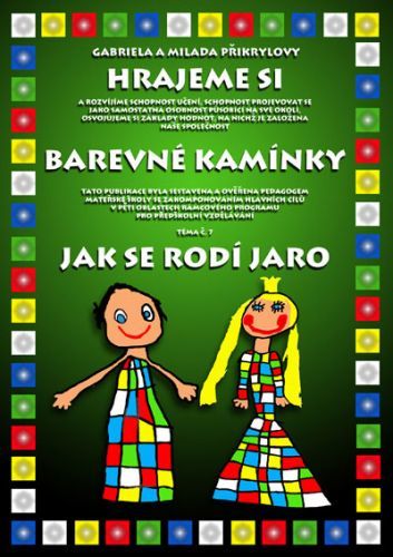 Barevné kamínky - téma č.7: Jak se rodí jaro - Přikrylová G.