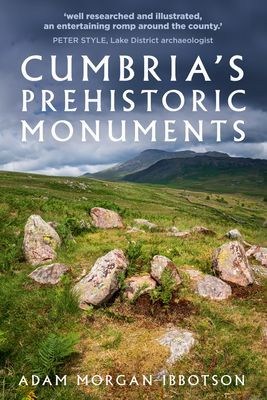 Cumbria's Prehistoric Monuments (Ibbotson Adam Morgan)(Paperback / softback)